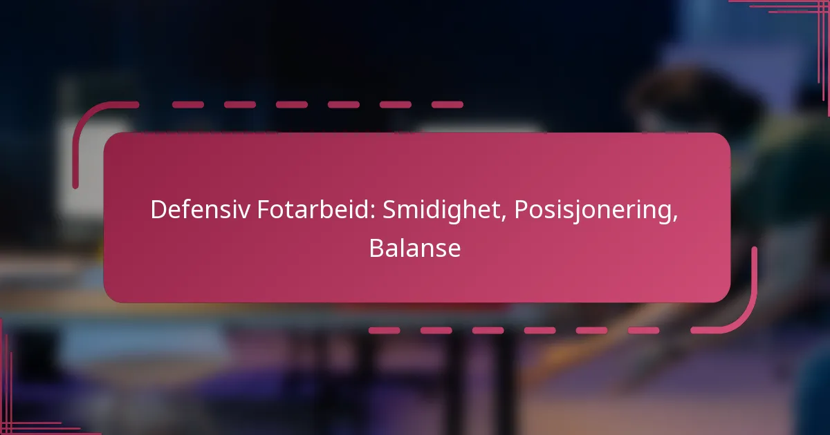 Defensiv Fotarbeid: Smidighet, Posisjonering, Balanse