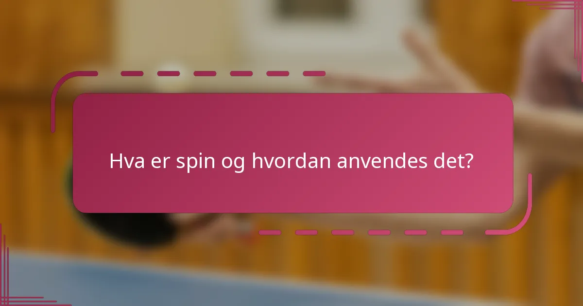 Hva er spin og hvordan anvendes det?