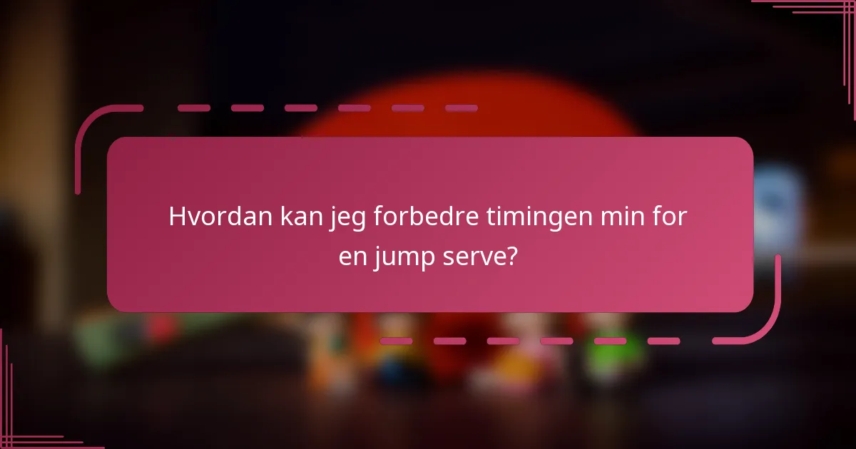 Hvordan kan jeg forbedre timingen min for en jump serve?